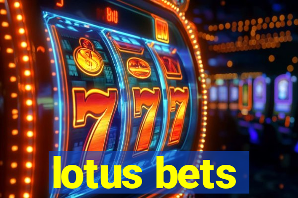 lotus bets